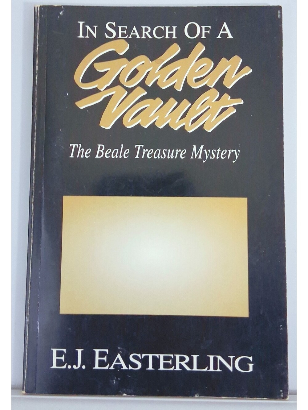 In SEARCH Of A GOLDEN Vault BEALE Treasure Mystery 1995 E.J. Easterling Signed